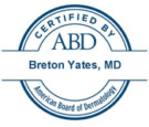 Dr. Breton Yates M.D., FAAD certification